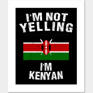 I'm Not Yelling I'm Kenyan Posters and Art